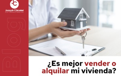 ¿Es mejor vender o alquilar mi vivienda? Análisis detallado para tomar la mejor decisión