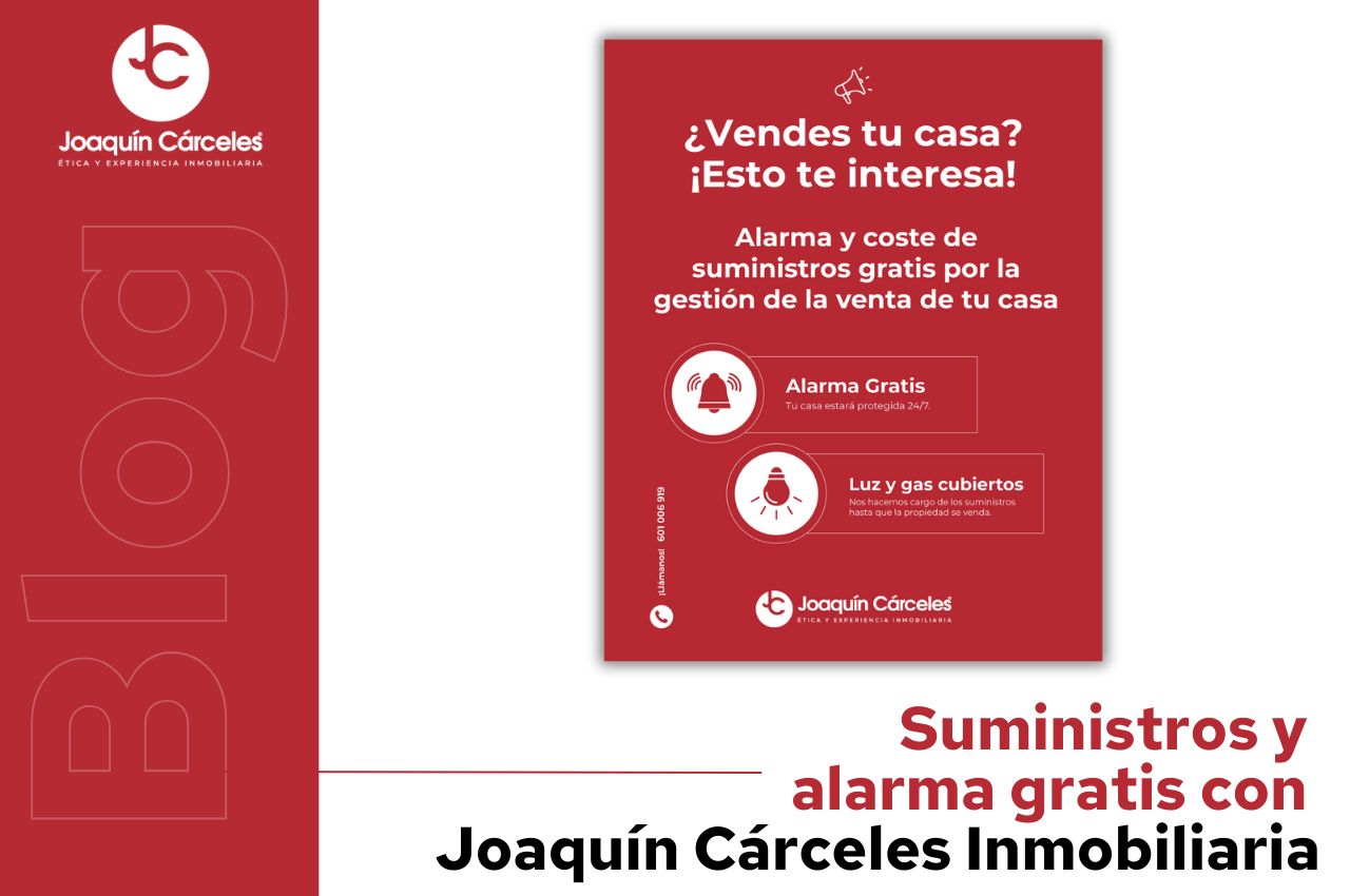 Vende tu casa sin preocupaciones: Suministros y alarma gratis con Joaquín Cárceles Inmobiliaria